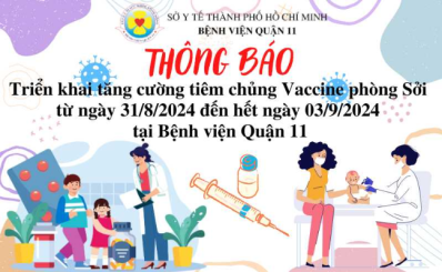 Thông báo triển khai tăng cường tiêm chủng Vaccine phòng Sởi  từ ngày 31/8/2024 đến hết ngày 03/9/2024 tại Bệnh viện Quận 11